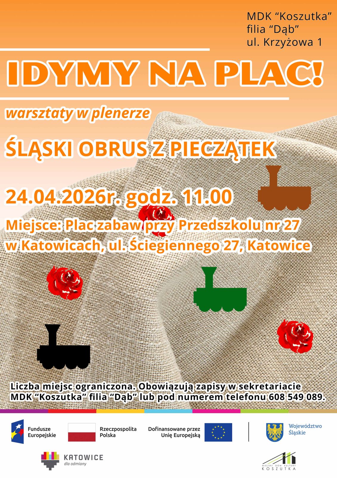 Plakat promujący warsztaty w dniu 24 kwietnia. W intensywnych kolorach, pomarańczowe tło. Na zdjęciu fragment beżowego obrusu z prostymi ilustracjami kojarzonymi ze Śląskiem: różami i lokomotywami Plakat promujący warsztaty w dniu 24 kwietnia. W intensywnych kolorach, pomarańczowe tło. Na zdjęciu fragment beżowego obrusu z prostymi ilustracjami kojarzonymi ze Śląskiem: różami i lokomotywami