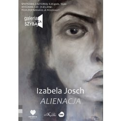ALIENACJA - wernisaż wystawy Izabeli Josch