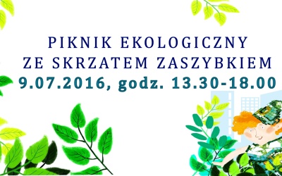 EKOLOGICZNY PIKNIK ZE SKRZATEM ZASZYBKIEM
