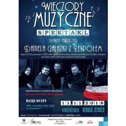 WIECZORY MUZYCZNE- spektakl słowno-muzyczny Daniela Gałązki z Zespołem organizowany w ramach Obchodów 100-lecia Odzyskania Niepodległości