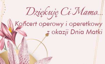 Dziękuję Ci Mamo - koncert operowy i operetkowy