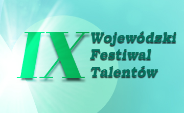 IX Wojewódzki Festiwal Talentów