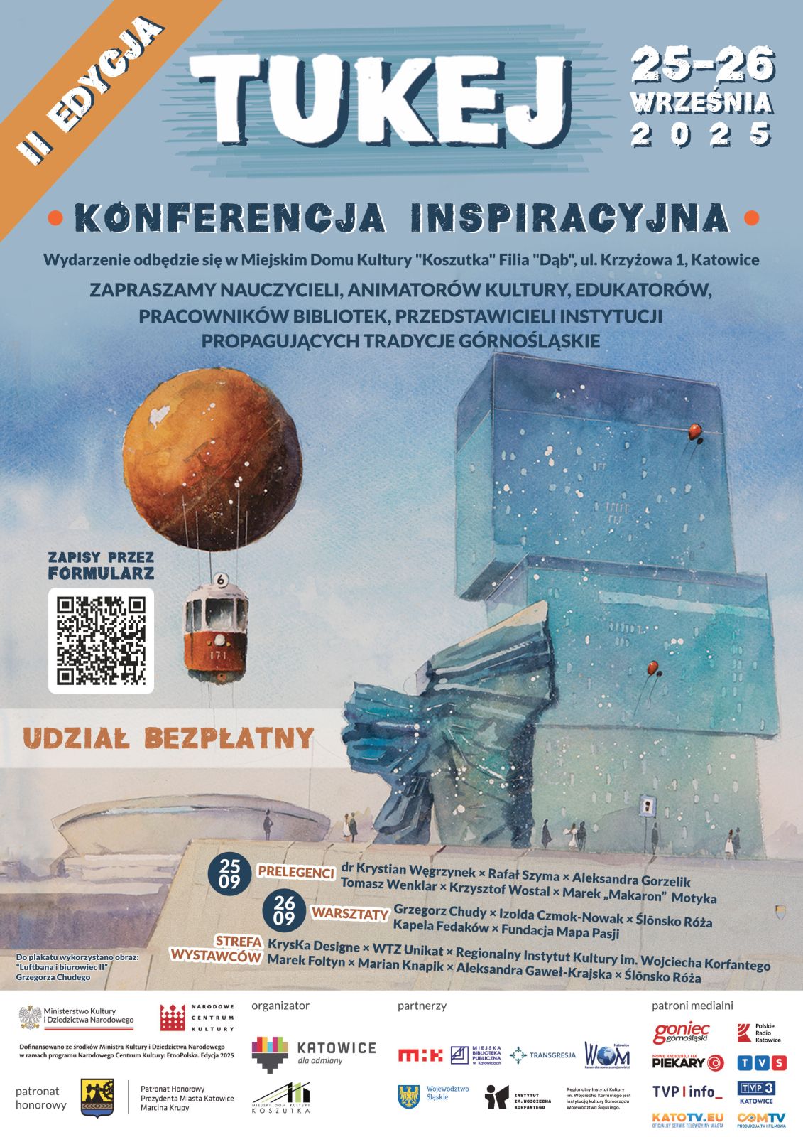 Plakat promujący wydarzenie Tukej - konferencja inspiracyjna. W plakacie wykorzystano obraz akwarelowy autorstwa Grzegorza Chudego "Luftbana i biurowiec II" na którym ukazany jest spodek, biurowiec KTW oraz pomnik powstań śląskich utrzymane w niebieskim i beżu. Wyróżniającym się elementem jest pomarańczowa luftbana - balon na gorące powietrze z wagonem tramwaju zamiast kosza, unoszący się obok budynków. Plakat promujący wydarzenie Tukej - konferencja inspiracyjna. W plakacie wykorzystano obraz akwarelowy autorstwa Grzegorza Chudego "Luftbana i biurowiec II" na którym ukazany jest spodek, biurowiec KTW oraz pomnik powstań śląskich utrzymane w niebieskim i beżu. Wyróżniającym się elementem jest pomarańczowa luftbana - balon na gorące powietrze z wagonem tramwaju zamiast kosza, unoszący się obok budynków.